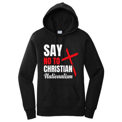 Say No To Christian Nationalism Women's Pullover Hoodie