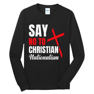 Say No To Christian Nationalism Tall Long Sleeve T-Shirt