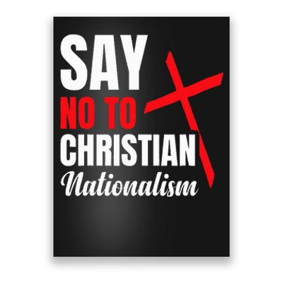 Say No To Christian Nationalism Poster