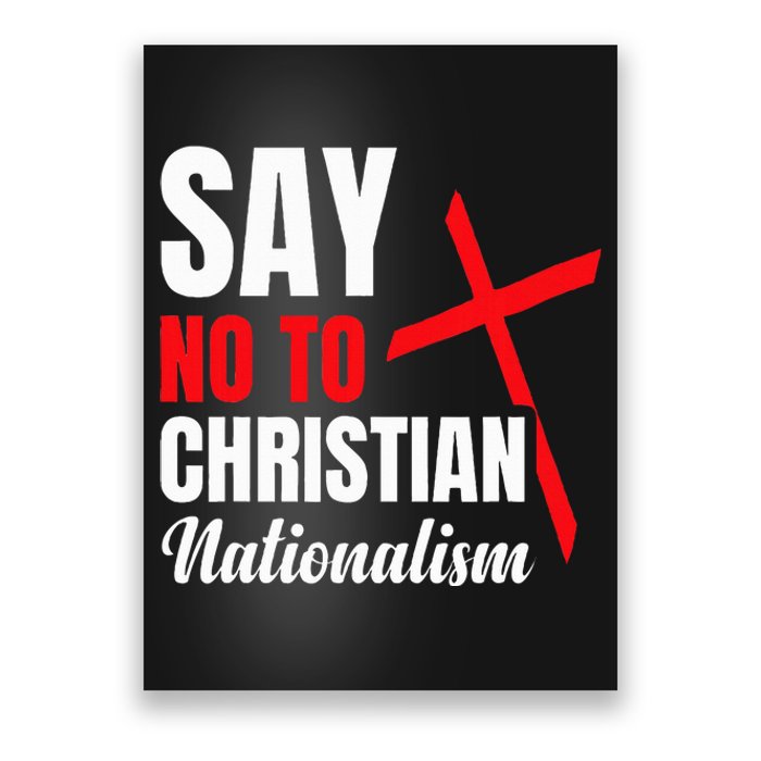 Say No To Christian Nationalism Poster