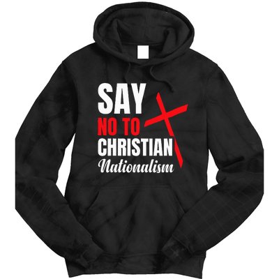 Say No To Christian Nationalism Tie Dye Hoodie