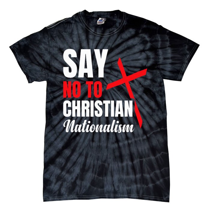 Say No To Christian Nationalism Tie-Dye T-Shirt