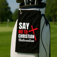 Say No To Christian Nationalism Golf Towel