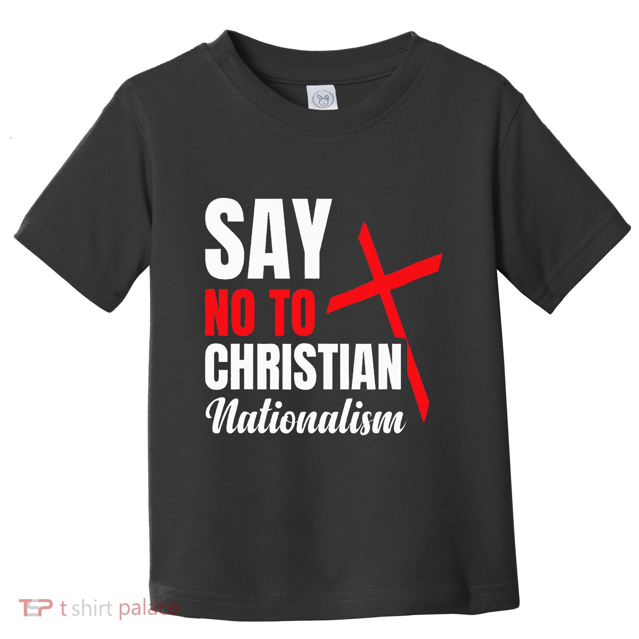 Say No To Christian Nationalism Toddler T-Shirt