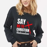 Say No To Christian Nationalism Cropped Pullover Crew