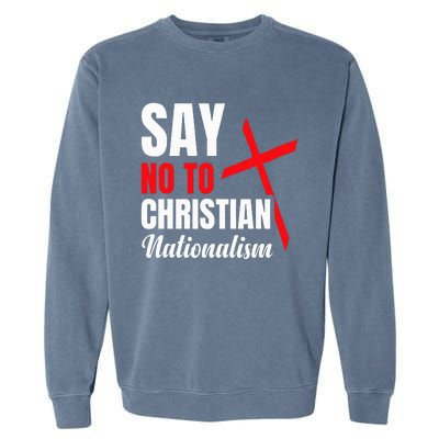 Say No To Christian Nationalism Garment-Dyed Sweatshirt