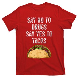 Say no to drugs say yes to tacos T-Shirt