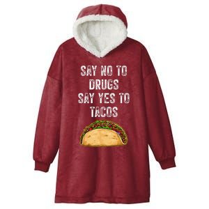 Say no to drugs say yes to tacos Hooded Wearable Blanket