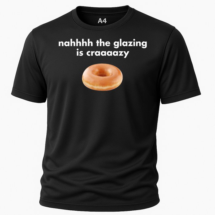 Shopillegalshirts Nah The Glazing Is Crazy Cooling Performance Crew T-Shirt