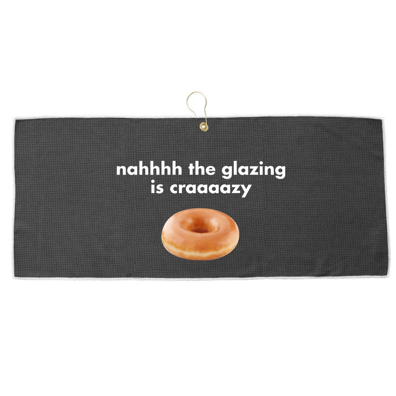 Shopillegalshirts Nah The Glazing Is Crazy Large Microfiber Waffle Golf Towel