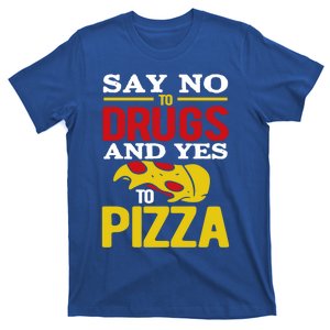 Say No To Drugs And Yes To Pizza Gift T-Shirt