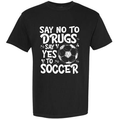 Say No To Drugs Say Yes To Soccer Drug Free Garment-Dyed Heavyweight T-Shirt