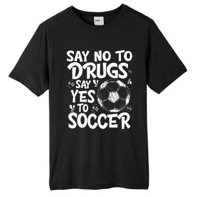 Say No To Drugs Say Yes To Soccer Drug Free Tall Fusion ChromaSoft Performance T-Shirt