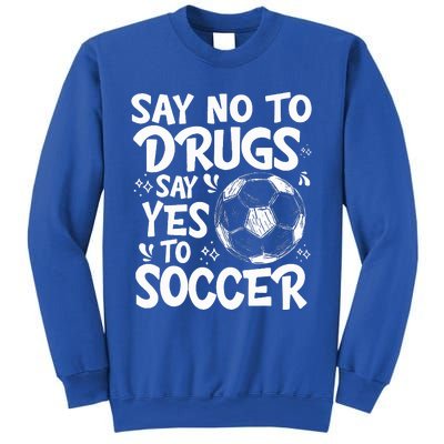 Say No To Drugs Say Yes To Soccer Drug Free Sweatshirt