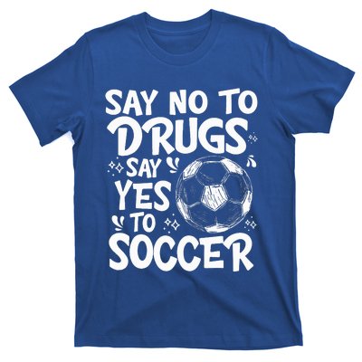 Say No To Drugs Say Yes To Soccer Drug Free T-Shirt