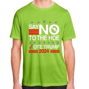 Say No To The Hoe Vote Trump 2024 Say No To The Kamala Trump Adult ChromaSoft Performance T-Shirt