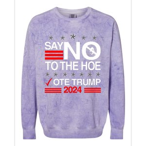 Say No To The Hoe Vote Trump 2024 Say No To The Kamala Trump Colorblast Crewneck Sweatshirt