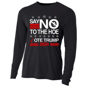 Say No To The Hoe Vote Trump 2024 Say No To The Kamala Trump Cooling Performance Long Sleeve Crew