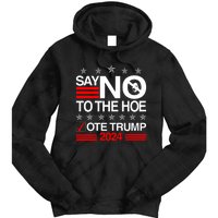 Say No To The Hoe Vote Trump 2024 Say No To The Kamala Trump Tie Dye Hoodie