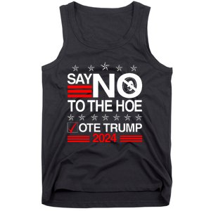 Say No To The Hoe Vote Trump 2024 Say No To The Kamala Trump Tank Top