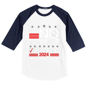 Say No To The Hoe Vote Trump 2024 Say No To The Kamala Trump Baseball Sleeve Shirt