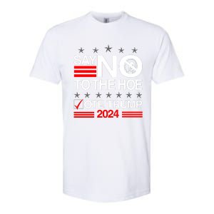 Say No To The Hoe Vote Trump 2024 Say No To The Kamala Trump Softstyle CVC T-Shirt