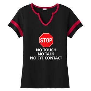 Stop No Touch No Talk No Eye Contact Ladies Halftime Notch Neck Tee