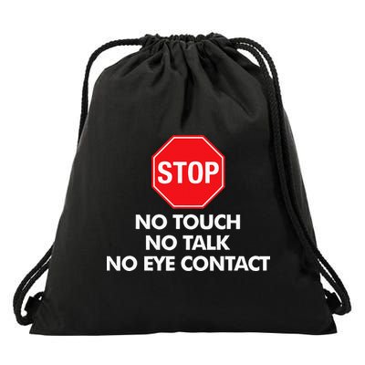 Stop No Touch No Talk No Eye Contact Drawstring Bag