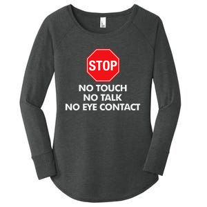 Stop No Touch No Talk No Eye Contact Women's Perfect Tri Tunic Long Sleeve Shirt