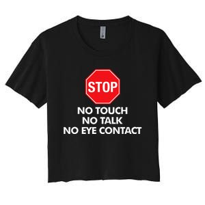 Stop No Touch No Talk No Eye Contact Women's Crop Top Tee