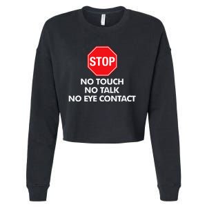 Stop No Touch No Talk No Eye Contact Cropped Pullover Crew