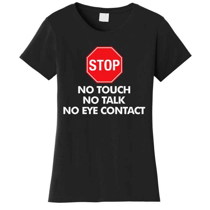 Stop No Touch No Talk No Eye Contact Women's T-Shirt