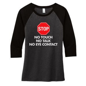 Stop No Touch No Talk No Eye Contact Women's Tri-Blend 3/4-Sleeve Raglan Shirt