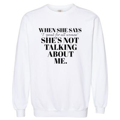 SheS Not Talking About Me Garment-Dyed Sweatshirt