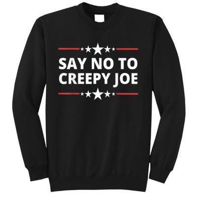 Say No To Creepy Joe  Funny Anti Biden Quotes Tall Sweatshirt