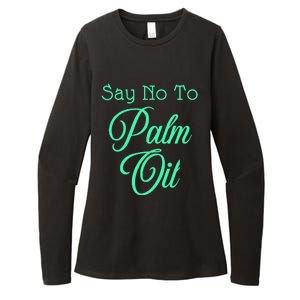 Say No To Palm Oil Ecologists Environmentalists Earth Day Womens CVC Long Sleeve Shirt