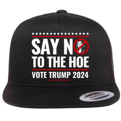 Say No To The Hoe Vote Trump 2024 Flat Bill Trucker Hat