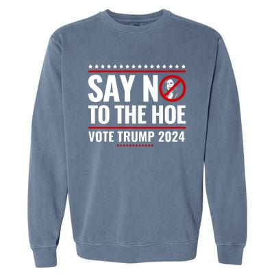 Say No To The Hoe Vote Trump 2024 Garment-Dyed Sweatshirt