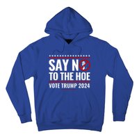 Say No To The Hoe Vote Trump 2024 Hoodie