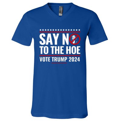 Say No To The Hoe Vote Trump 2024 V-Neck T-Shirt