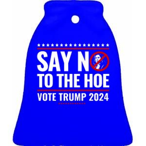 Say No To The Hoe Vote Trump 2024 Ceramic Bell Ornament