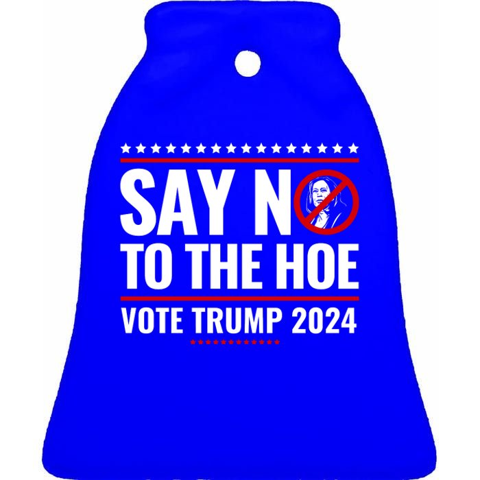 Say No To The Hoe Vote Trump 2024 Ceramic Bell Ornament