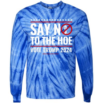 Say No To The Hoe Vote Trump 2024 Tie-Dye Long Sleeve Shirt