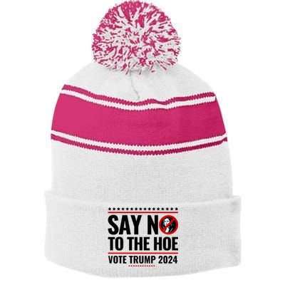 Say No To The Hoe Vote Trump 2024 Stripe Pom Pom Beanie