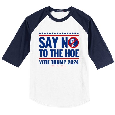 Say No To The Hoe Vote Trump 2024 Baseball Sleeve Shirt