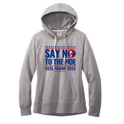 Say No To The Hoe Vote Trump 2024 Women's Fleece Hoodie