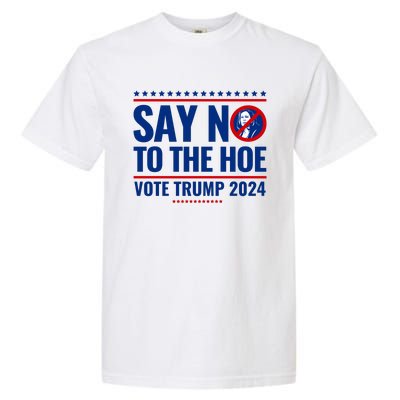 Say No To The Hoe Vote Trump 2024 Garment-Dyed Heavyweight T-Shirt