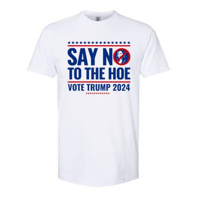 Say No To The Hoe Vote Trump 2024 Softstyle CVC T-Shirt