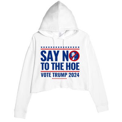 Say No To The Hoe Vote Trump 2024 Crop Fleece Hoodie