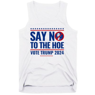 Say No To The Hoe Vote Trump 2024 Tank Top